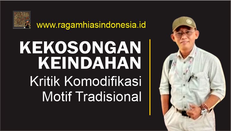 Kekosongan Keindahan: Kritik Komodifikasi Motif Tradisional