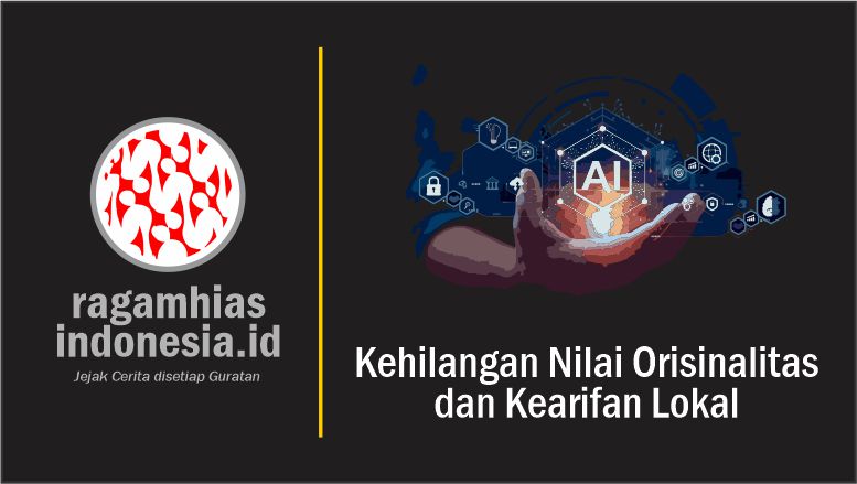 Kehilangan nilai orisinalitas dan kearifan lokal