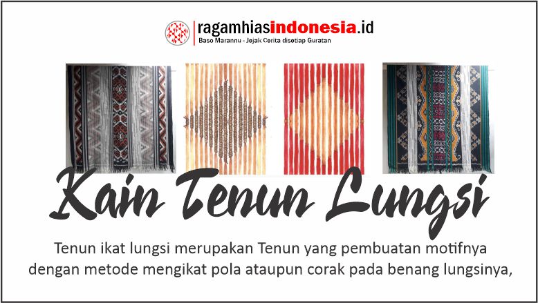 ikat lungsi merupakan pembuatan motifnya dengan metode mengikat pola ataupun corak pada benang lungsinya,