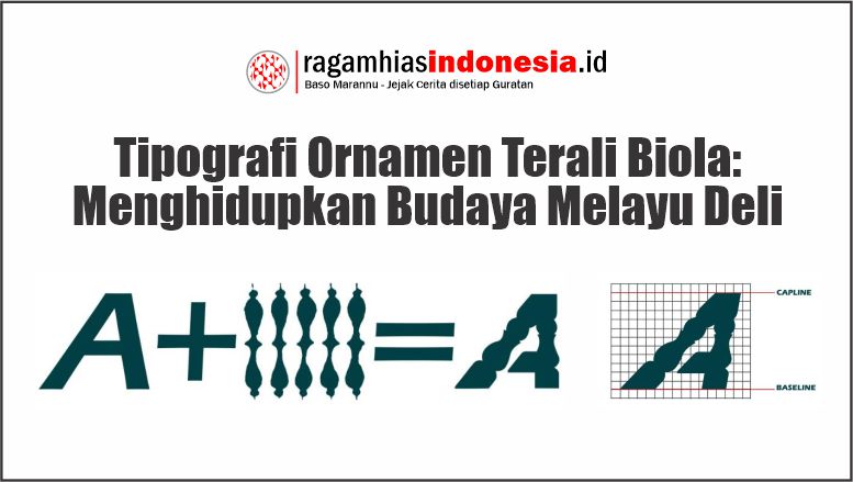 Tipografi Ornamen Terali Biola: Menghidupkan Budaya Melayu Deli