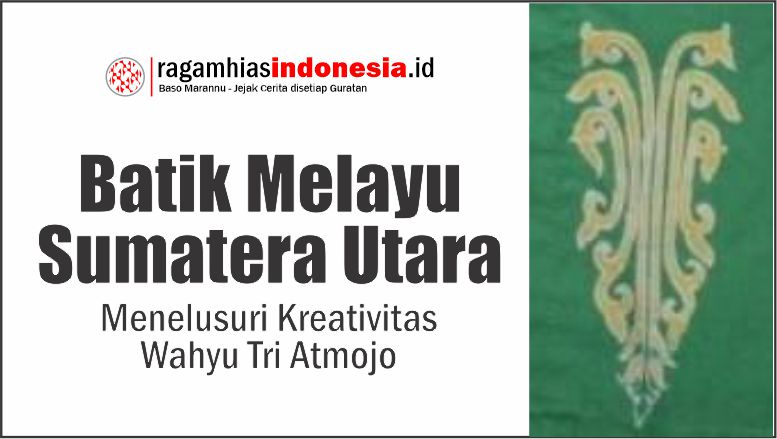 Batik Melayu Sumatera Utara: Karya Kreativitas Wahyu Tri