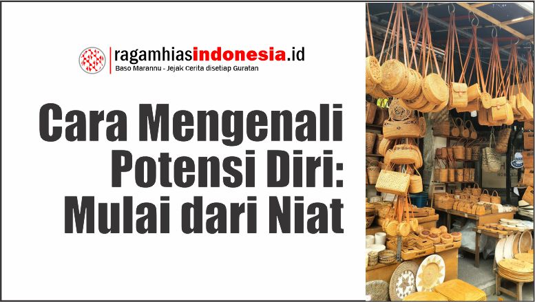 Cara Mengenali Potensi Diri: Mulai dari Niat