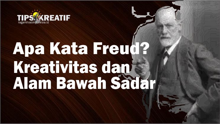 Kreativitas dan Alam Bawah Sadar: Apa Kata Freud?