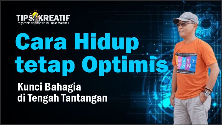 Cara hidup tetap optimis: Cara Hidup tetap Optimis: Kunci Bahagia di Tengah Tantangan