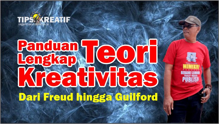 Panduan Lengkap Teori Kreativitas: Dari Freud hingga Guilford