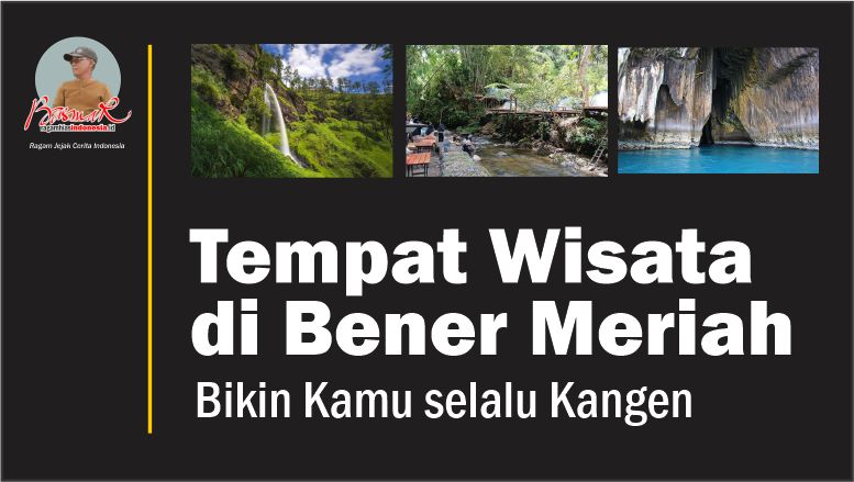 Tempat Wisata di Bener Meriah: Bikin Kamu selalu Kangen