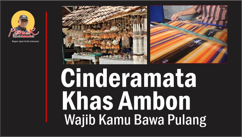 Cinderamata Khas Ambon: Wajib Kamu Bawa Pulang