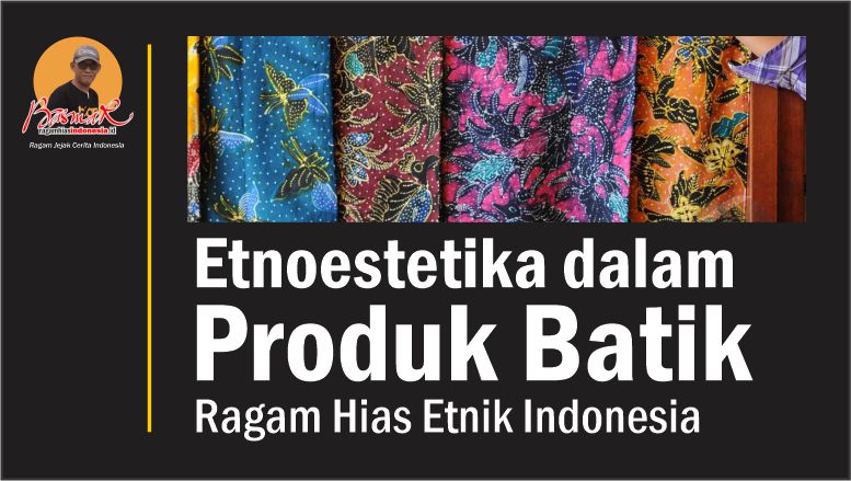 Etnoestetika dalam Produk Batik: Ragam Hias Etnik Indonesia