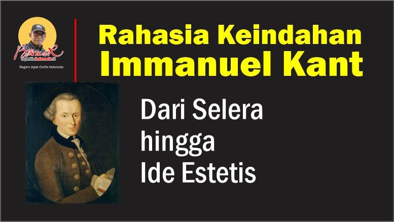Rahasia Keindahan Immanuel Kant: Dari Selera hingga Ide Estetis