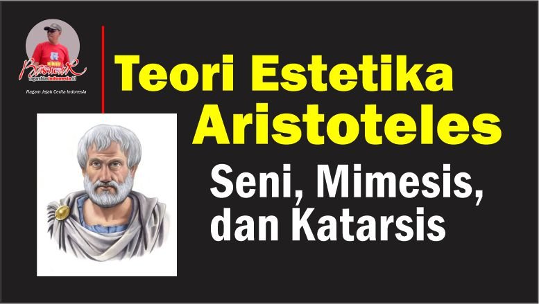 Teori Estetika Aristoteles: Seni, Mimesis, dan Katarsis