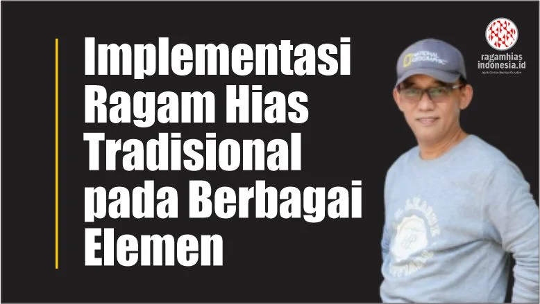 Implementasi Ragam Hias Tradisional pada Berbagai Elemen