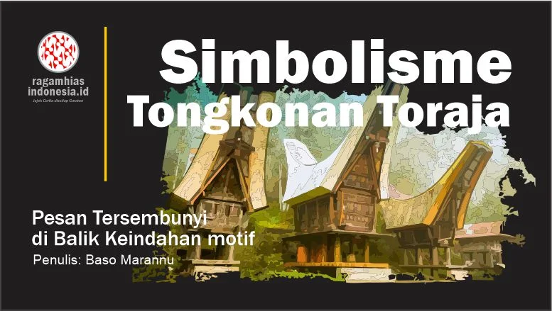 Makna Simbolisme Tongkonan Toraja: Pesan tersembunyi di baik keindahan motif