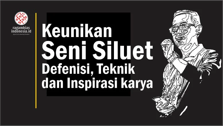 Keunikan Seni Siluet: Defenisi, Teknik dan Inspirasi karya