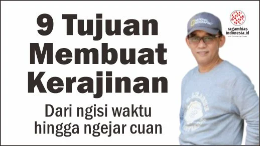 9 Tujuan Membuat Kerajinan: dari ngisi waktu hingga ngejar cuan