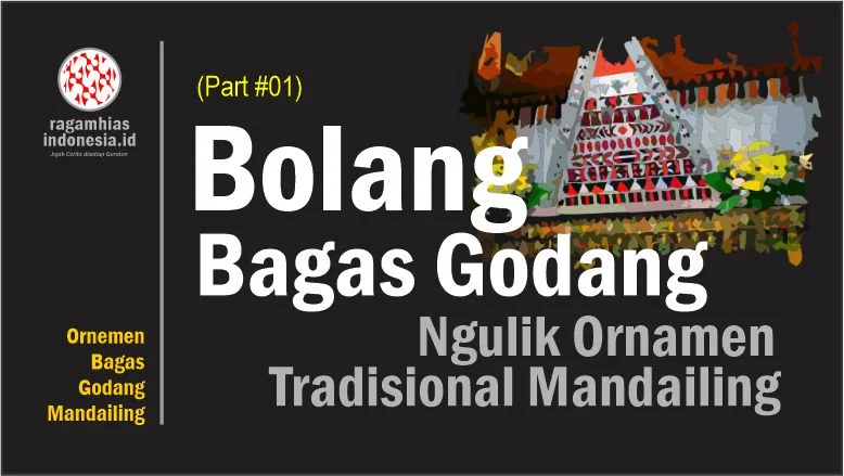 Bolang di Bagas Godang: Ngulik Ornamen Mandailing