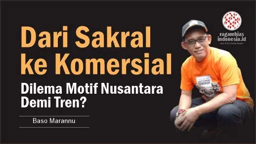 Dari sakral ke komersial, dilema motif nusantara demi tren?