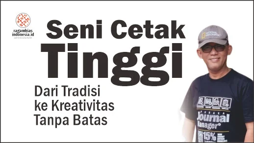 Seni Cetak Tinggi: Dari Tradisi ke Kreativitas Tanpa Batas