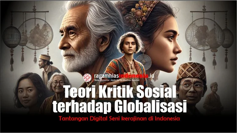 Teori Kritik Sosial terhadap Globalisasi: Seni kerajinan di Indonesia