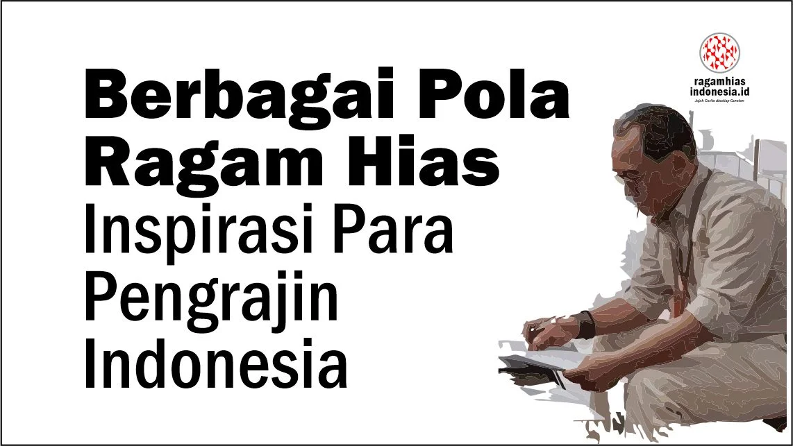 Berbagai Pola Ragam Hias: Inspirasi Para Pengrajin Indonesia