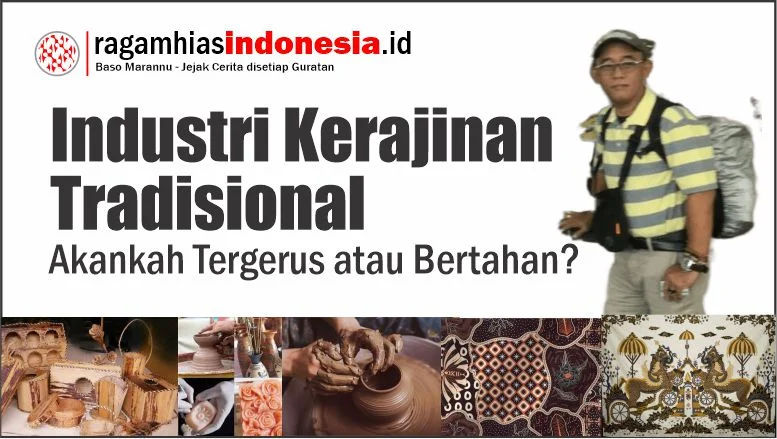 Industri Kerajinan Tradisional: Akankah Tergerus atau Bertahan?