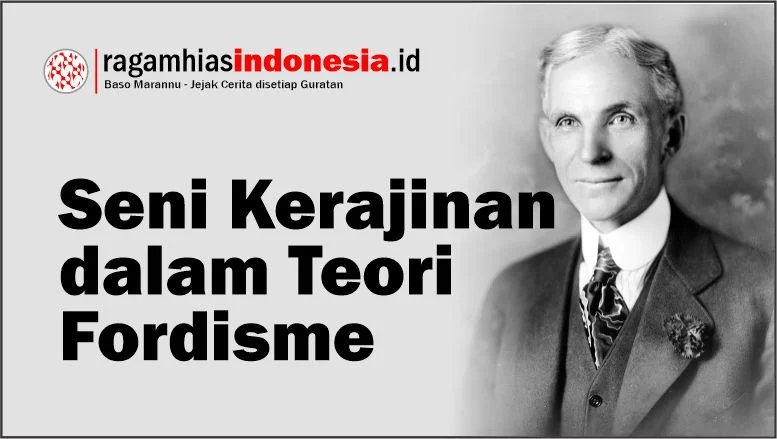 Seni Kerajinan dalam Teori Fordisme