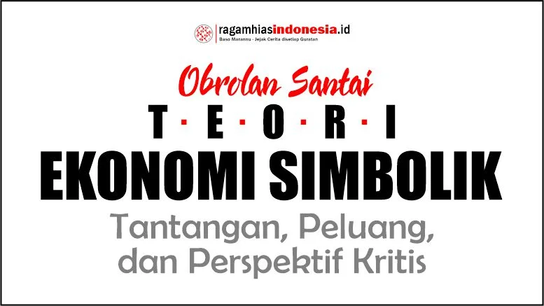 Teori Ekonomi Simbolik: Tantangan, Peluang, dan Perspektif Kritis