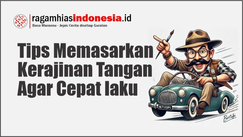 Tips Memasarkan Kerajinan Tangan Agar Cepat Laku