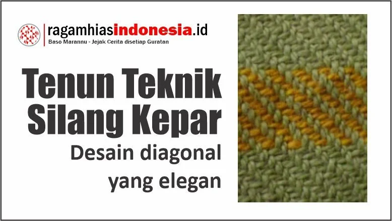 Tenun Teknik Silang Kepar: Desain diagonal yang elegan