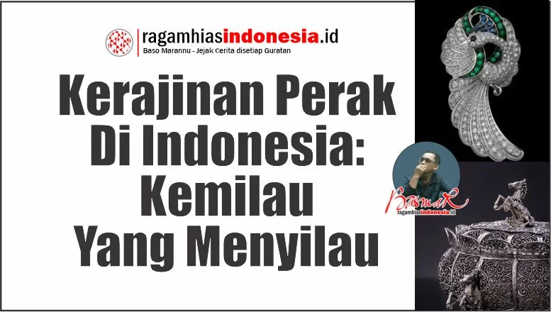 Kerajinan Perak Di Indonesia: Kemilau “Patina” Yang Menyilau - ragam hias indonesia - Baso Marannu