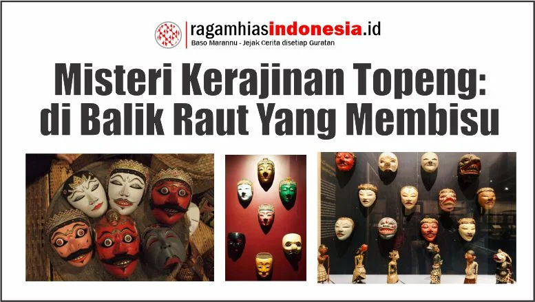 Misteri Kerajinan Topeng: di Balik Raut Yang Membisu