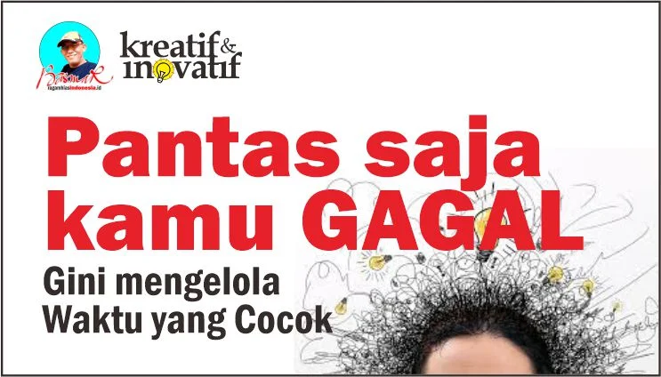 Pantas saja kamu GAGAL: Gini mengelola Waktu yang Cocok