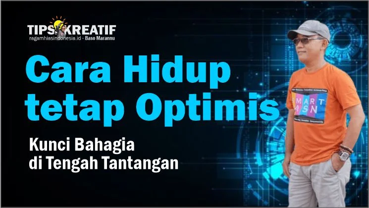 Cara hidup tetap optimis: Cara Hidup tetap Optimis: Kunci Bahagia di Tengah Tantangan
