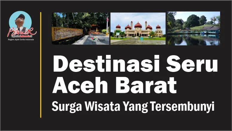 Destinasi Seru Aceh Barat: Surga Wisata Yang Tersembunyi