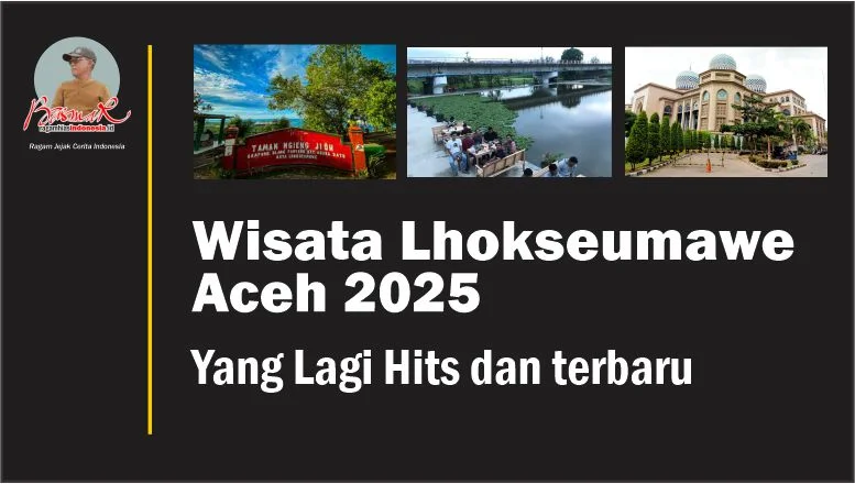 Wisata Lhokseumawe Aceh 2025: Yang Lagi Hits dan terbaru